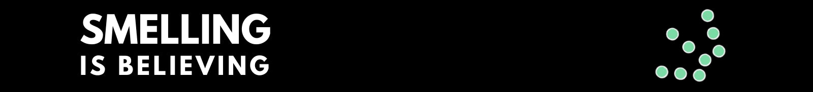 Text 'SMELLING IS BELIEVING' with a spray green icon on a black background
